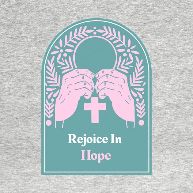 Christian Apparel - Rejoice In Hope. by Kitty's Teez